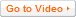 Go to Video