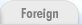 Foreign