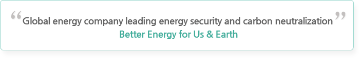 Global energy company leading energy security and carbon neutralization, Better Energy for Us & Earth